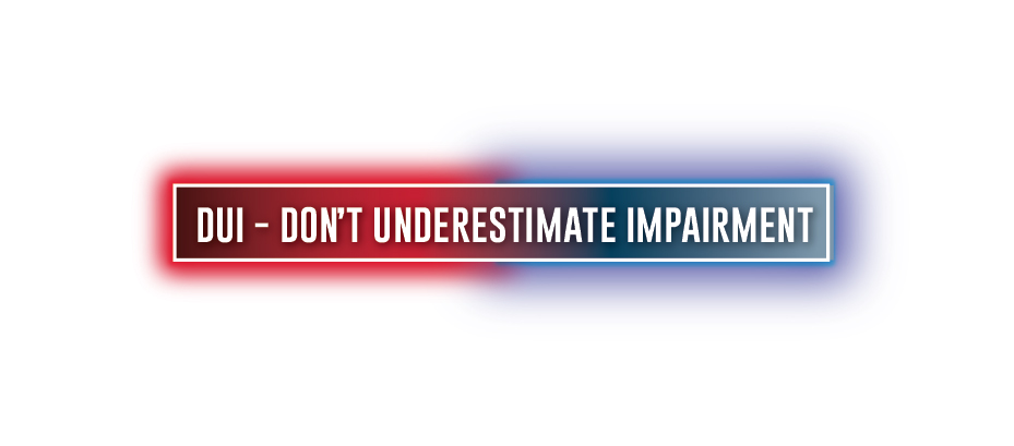 Text "DUI Don't Underestimate Impairment" campaign logo